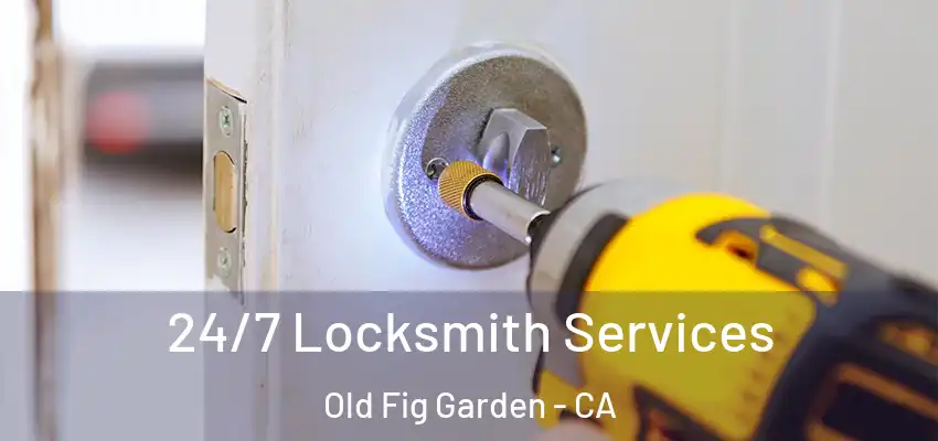  24/7 Locksmith Services Old Fig Garden - CA