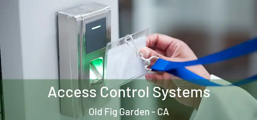  Access Control Systems Old Fig Garden - CA