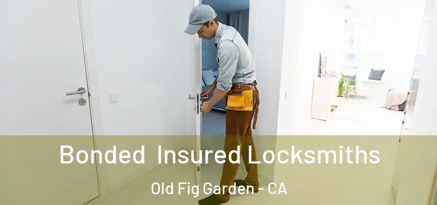  Bonded Insured Locksmiths Old Fig Garden - CA