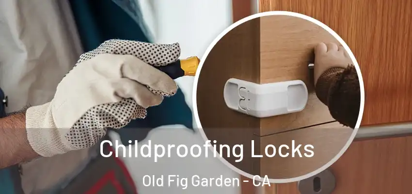  Childproofing Locks Old Fig Garden - CA