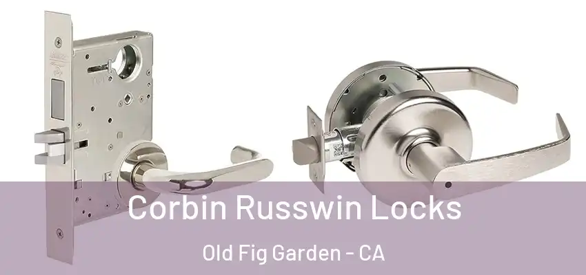  Corbin Russwin Locks Old Fig Garden - CA