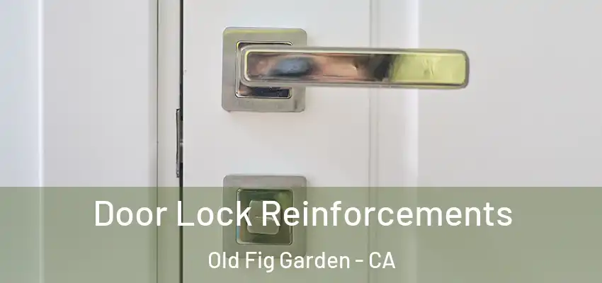  Door Lock Reinforcements Old Fig Garden - CA
