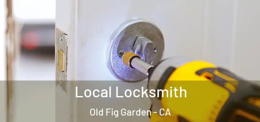 Local Locksmith Old Fig Garden - CA
