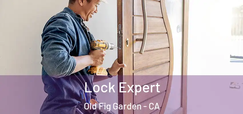  Lock Expert Old Fig Garden - CA