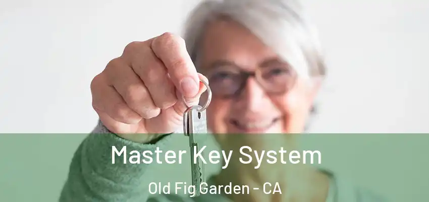  Master Key System Old Fig Garden - CA