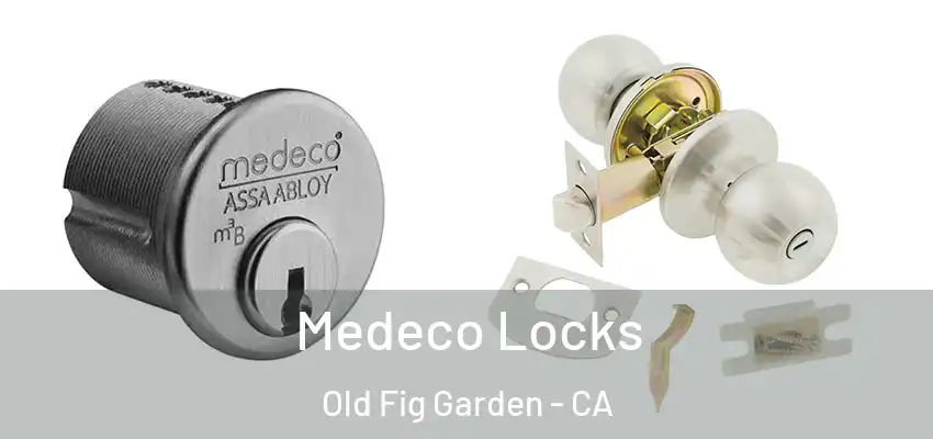  Medeco Locks Old Fig Garden - CA