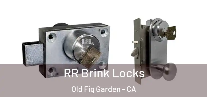  RR Brink Locks Old Fig Garden - CA