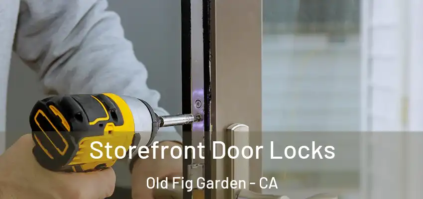  Storefront Door Locks Old Fig Garden - CA