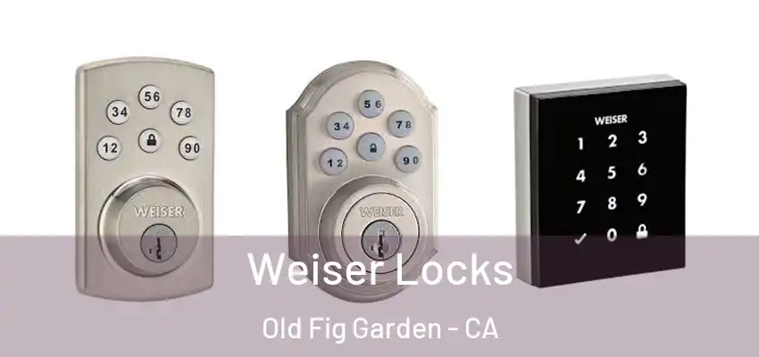  Weiser Locks Old Fig Garden - CA